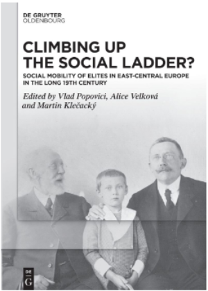 Publikace: Climbing up the Social Ladder? Social Mobility of Elites in East-Central Europe in the Long 19th Century